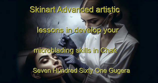 Skinart Advanced artistic lessons in develop your microblading skills in Chak Seven Hundred Sixty One Gugera Branch area | MicrobladingTraining | MicrobladingClasses | SkinartTraining-Pakistan